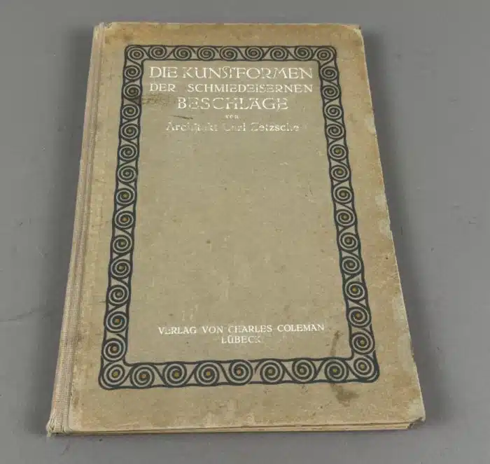 Die Kunstformen der schmiedeeisernen Beschläge - Ein Beitrag zur Stillehre  Carl Zetzsche Lübeck 1912